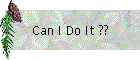 Can I Do It ??