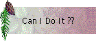 Can I Do It ??