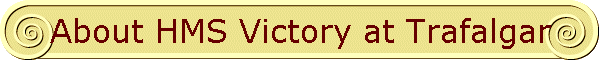 About HMS Victory at Trafalgar